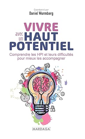 Vivre avec un haut potentiel: Comprendre les HPI et leurs difficultés pour mieux les accompagner Broché – Grand livre, 28 avril 2022
